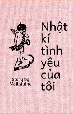 Nhật kí tình yêu của tôi.|Meilatuine