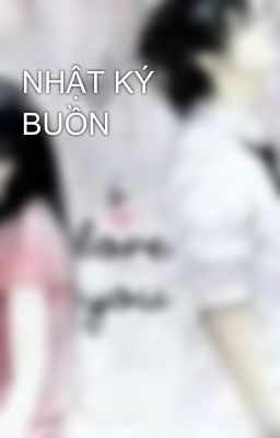 NHẬT KÝ BUỒN