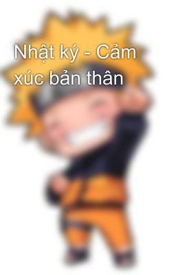 Nhật ký - Cảm xúc bản thân 