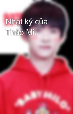 Nhật ký của Thảo Mi.