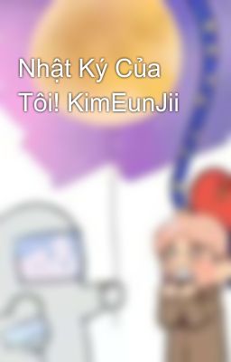 Nhật Ký Của Tôi! KimEunJii