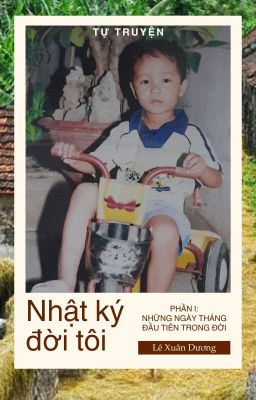 Nhật ký đời tôi (Phần 1: Những ngày tháng đầu tiên trong đời)