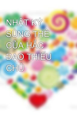 NHẬT KÝ SỦNG THÊ CỦA HẮC ĐẠO THIẾU CHỦ