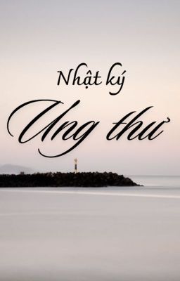 NHẬT KÝ UNG THƯ - [ĐM]