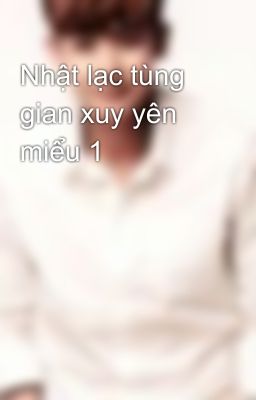 Nhật lạc tùng gian xuy yên miểu 1