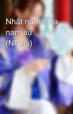 Nhất nữ hai ba nam sự (NP,ss)