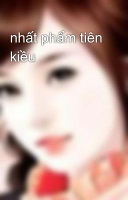 nhất phẩm tiên kiều