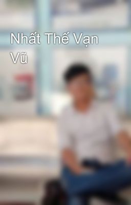 Nhất Thế Vạn Vũ