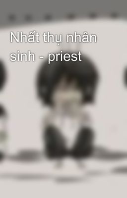 Nhất thụ nhân sinh - priest