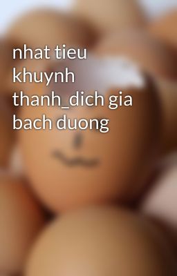 nhat tieu khuynh thanh_dich gia bach duong