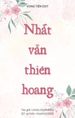 NHẤT VẪN THIÊN HOANG [VONG TIỆN][EDIT][HOÀN]