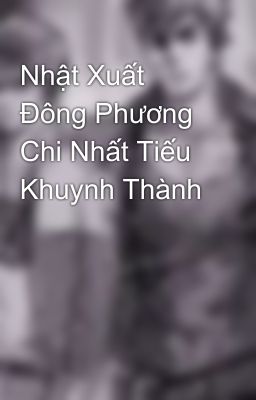 Nhật Xuất Đông Phương Chi Nhất Tiếu Khuynh Thành