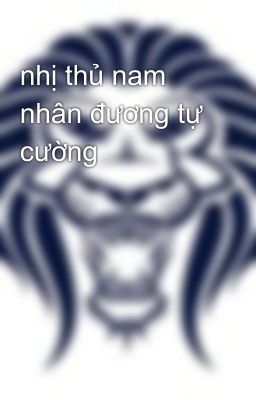 nhị thủ nam nhân đương tự cường