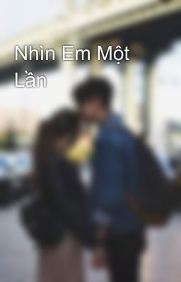 Nhìn Em Một Lần