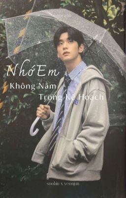 Nhớ em không nằm trong kế hoạch // SooJun