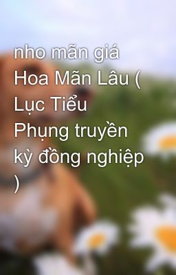 nho mãn giá Hoa Mãn Lâu ( Lục Tiểu Phụng truyền kỳ đồng nghiệp )