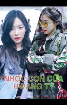 NHÓC CON CỦA HWANG TỶ -[ TAENY ][ YULSIC ]