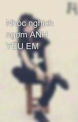 Nhóc nghịch ngợm ANH YÊU EM