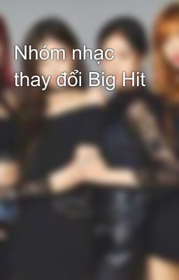 Nhóm nhạc thay đổi Big Hit 