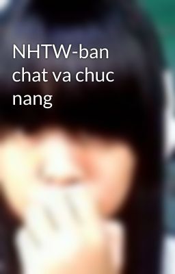 NHTW-ban chat va chuc nang