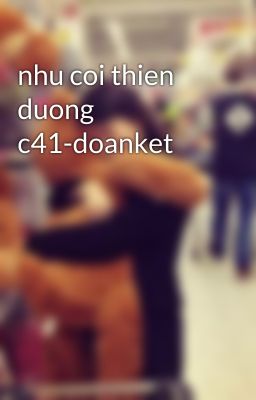 nhu coi thien duong c41-doanket