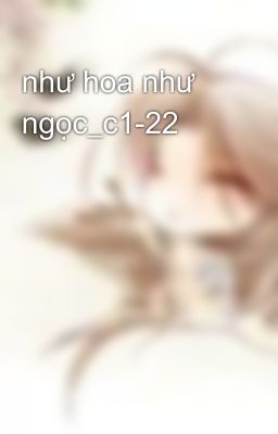 như hoa như ngọc_c1-22