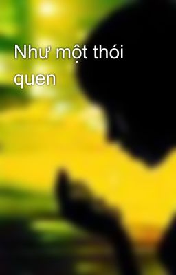 Như một thói quen