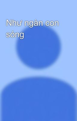 Như ngàn con sóng