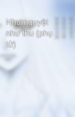 Như nguyệt như thu (phụ tử)