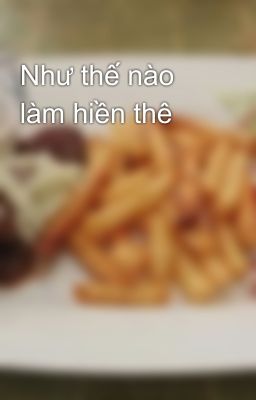 Như thế nào làm hiền thê