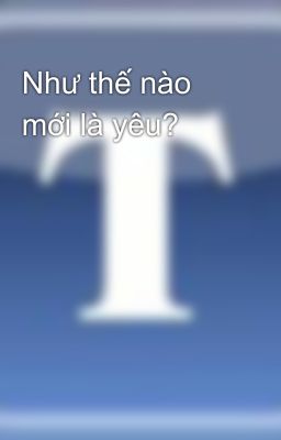 Như thế nào mới là yêu?