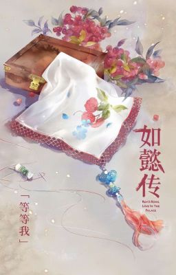 《Như Ý Truyện》- fanfic - Chuyển Thể (Trọng Sinh)