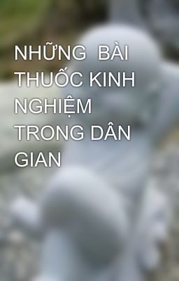 NHỮNG  BÀI THUỐC KINH NGHIỆM TRONG DÂN GIAN