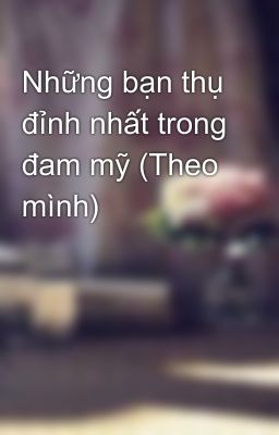 Những bạn thụ đỉnh nhất trong đam mỹ (Theo mình)