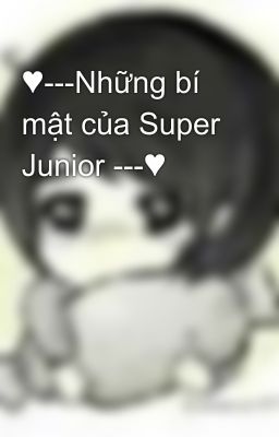 ♥---Những bí mật của Super Junior ---♥