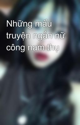 Những bộ truyện nữ công nam thụ💕💕