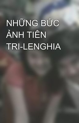 NHỮNG BỨC ẢNH TIÊN TRI-LENGHIA