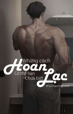 Những Cách Hoan Lạc Có Thể Bạn Chưa Biết