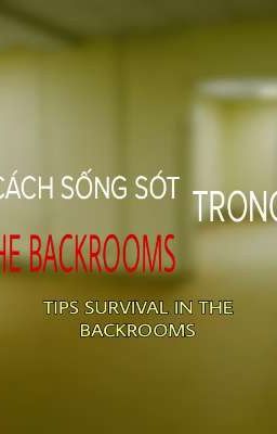 NHỮNG CÁCH SỐNG SÓT TRONG THE BACKROOMS!