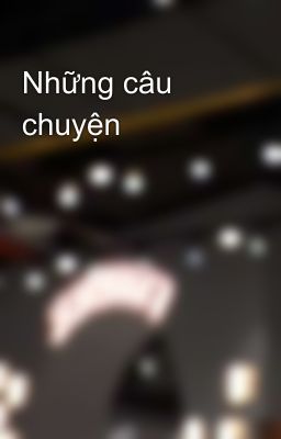 Những câu chuyện