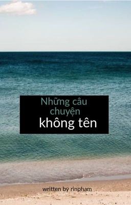 NHỮNG CÂU CHUYỆN KHÔNG TÊN