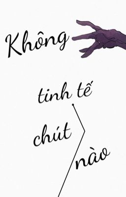 Những câu chuyện không tinh tế chút nào