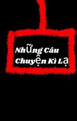 Những Câu Chuyện Kì Lạ