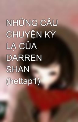 NHỮNG CÂU CHUYỆN KỲ LẠ CỦA DARREN SHAN (hettap1)