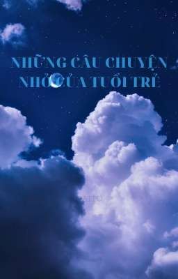 Những câu chuyện nhỏ của tuổi trẻ.