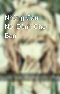 Những Câu Nói Dành Cho Bạn