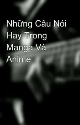 Những câu nói hay trong anime và manga