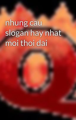 nhung cau slogan hay nhat moi thoi dai