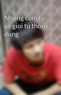 Nhung cum tu co gioi tu thong dung