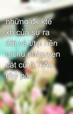 những đk ktế xh của sự ra đời và t/tại nền q/chủ ph/quyen cát cứ ở T/Âu t/kỳ p/k